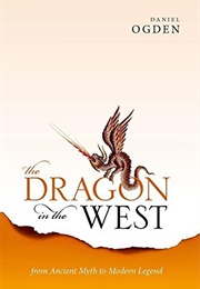 The Dragon in the West: From Ancient Myth to Modern Legend (Daniel Ogden)