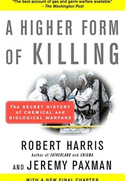 A Higher Form of Killing: The Secret History of Chemical and Biological Warfare (Robert Harris)