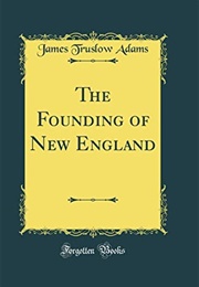 The Founding of New England (James Truslow Adams)