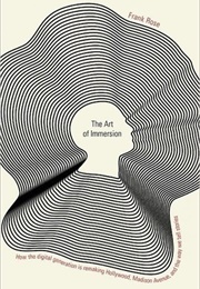 The Art of Immersion: How the Digital Generation Is Remaking Hollywood, Madison Avenue, and the Way (Frank Rose)