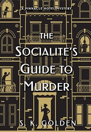 The Socialite's Guide to Murder (S.K. Golden)