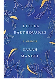 Little Earthquakes: A Memoir (Sarah Mandel)