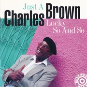 Charles Brown - Just a Lucky So and So (1994)