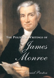 The Political Writings of James Monroe (Daniel Preston)