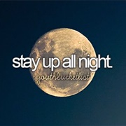 Stay Up All Night