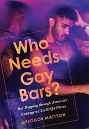 Who Needs Gay Bars? (Greggor Mattson)