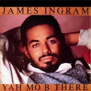 Yah Mo B There - James Ingram and Michael Mcdonald