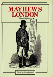 Mayhew's London (Henry Mayhew; Ed. by Peter Quennell)