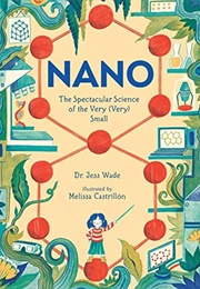Nano: The Spectacular Science of the Very (Very) Small (Jess Wade & Melissa Castrillón)