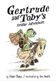 Gertrude and Toby's Friday Adventure (Shari Tharp)