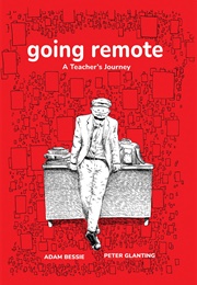 Going Remote : A Teacher's Journey (Adam Bessie)