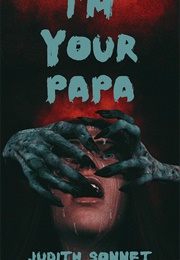 I'm Your Papa: Three Twisted Stories (Judith Sonnet)