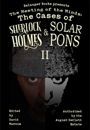 The Meeting of the Minds: The Cases of Sherlock Holmes & Solar Pons 2 (David Marcum)