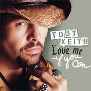 Love Me If You Can - Toby Keith