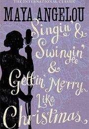 Singin' & Swingin' & Gettin' Merry Like Christmas (Maya Angelou)