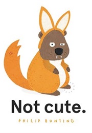 Not Cute (Philip Bunting)