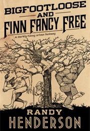 Bigfootloose and Finn Fancy Free (Randy Henderson)