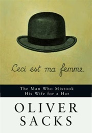 The Man Who Mistook His Wife for a Hat (Oliver Sacks)