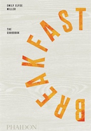 Breakfast: The Cookbook (Emily Elyse Miller)