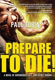 Prepare to Die! (Paul Tobin)
