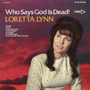 Who Says God Is Dead! (Loretta Lynn, 1968)