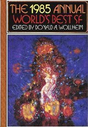 The 1985 Annual World&#39;s Best SF (Donald A. Wollheim)