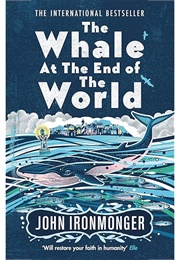 The Whale at the End of the World (John Ironmonger)