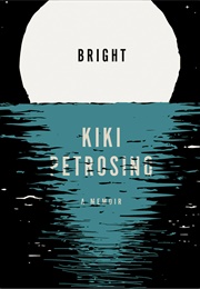 Bright: A Memoir (Kiki Petrosino)