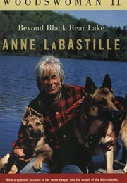 Beyond Black Bear Lake (Anne Labastille)