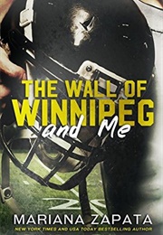 The Wall of Winnipeg and Me (Mariana Zapata)