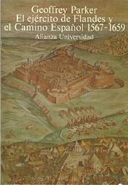 El Ejército De Flandes Y El Camino Español (Geoffrey Parker)