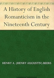 A History of English Romanticism in the Nineteenth Century (Henry A. Beers)
