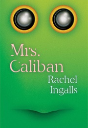 Mrs. Caliban (Rachel Ingalls)