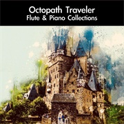 Daigoro789 - Octopath Traveler Flute & Piano Collections