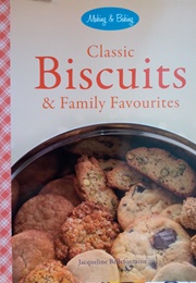 Classic Biscuits & Family Favourites (Jacqueline Bellefontaine)