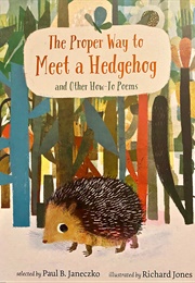 The Proper Way to Meet a Hedgehog and Other How-To Poems (Paul B. Janeczko)