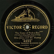 The Game of Peek-A-Boo (I'd Like to See a Little More of You) - 	Ada Jones & Billy Murray