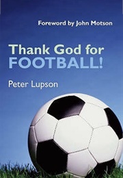 Thank God for Football (Peter Lupson)