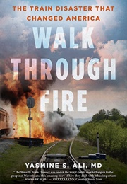 Walk Through Fire: The Train Disaster That Changed America (Yasmine Ali)