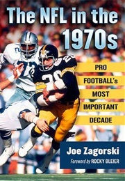 The NFL in the 1970s: Pro Football's Most Important Decade (Joe Zagorski)