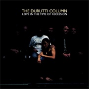 The Durutti Column - Love on the Time of Recession