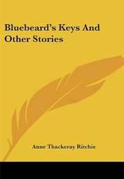 Bluebeard&#39;s Keys and Other Stories (Anne Thackeray Ritchie)