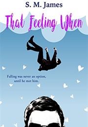 That Feeling When (S. M. James)