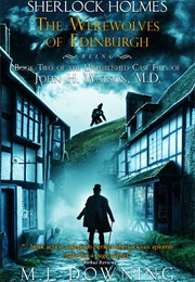 Sherlock Holmes the Werewolves of Edinburgh (M.J. Downing)