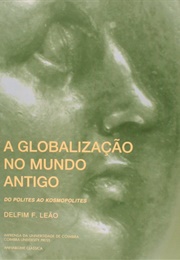 A Globalização Do Mundo Antigo (Delfim Leão)