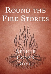 Round the Fire Stories (Arthur Conan Doyle)