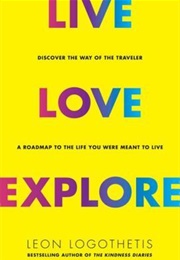 Live, Love, Explore (Leon Logothetis)