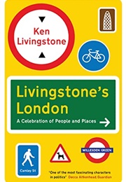 Livingstone's London: A Celebration of People and Places (Ken Livingstone)