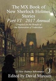 The MX Book of New Sherlock Holmes Stories - Part VI: 2017 Annual (David Marcum)