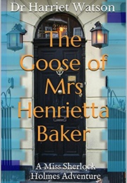 The Goose of Mrs Henrietta Baker (Dr Harriet Watson)